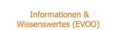 Informationen &  Wissenswertes (EVOO)